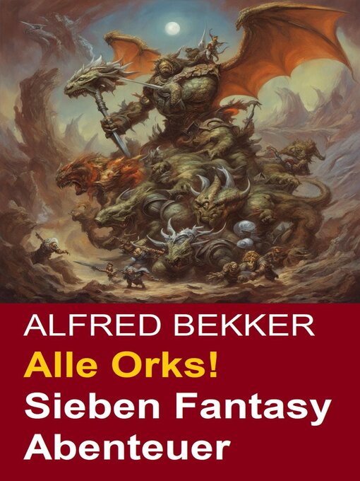 Title details for Alle Orks! Sieben Fantasy Abenteuer by Alfred Bekker - Available